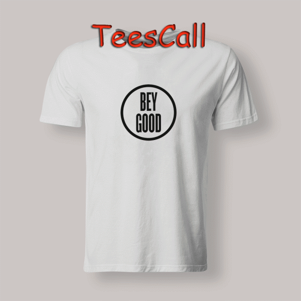 Tshirt BEY GOOD