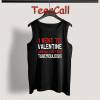 Tank Top I Went To Valentine