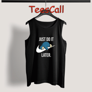 Tank Top Snorlax Pokemon Just Do It Later