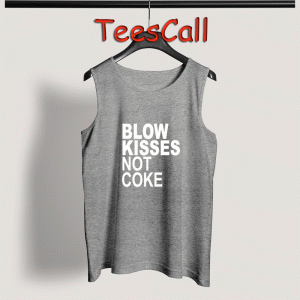 Tank Top blow kisses not coke