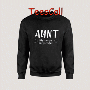Sweatshirts AUNT like a mom only cooler
