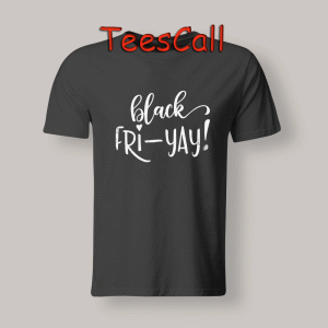 Tshirts Black Fri-Yay!