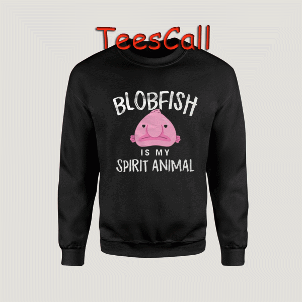 Sweatshirts Blobfish is My Animal Spirit