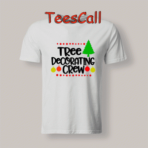 Tshirts Christmas Tree Decorating Crew