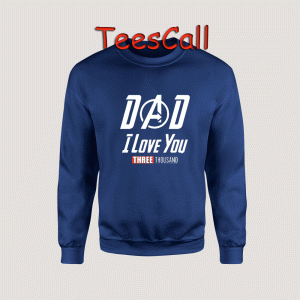 Sweatshirts Dad I Love You 3 Thousand