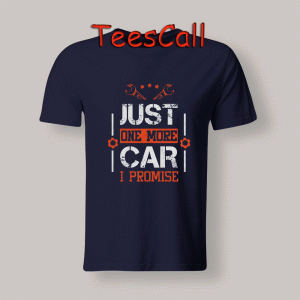 Tshirts Just One More Car I Promise