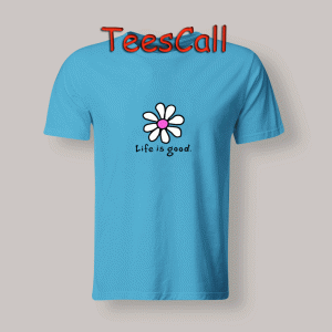 Tshirts Life Is Good Flowers