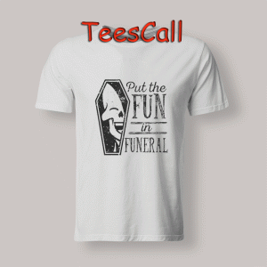 Tshirts Put the FUN