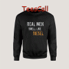 Sweatshirts Real Men Smell Like Diesel