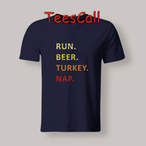 Tshirts Run. Beer. Turkey. Nap.