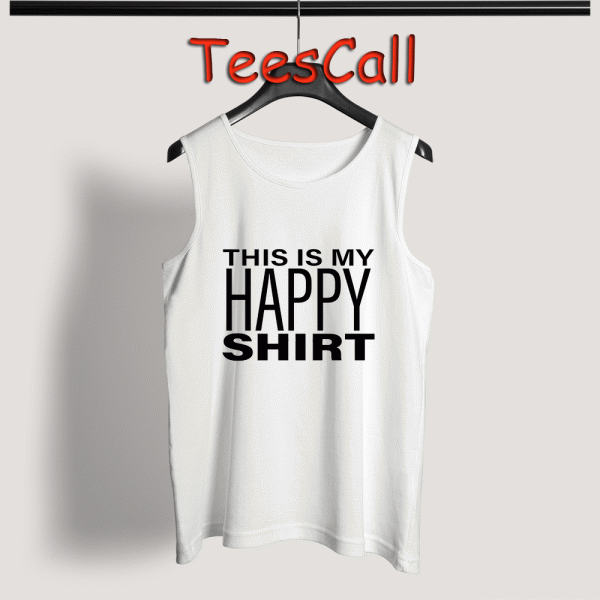 Tank Top This Is My HAPPY Shirt