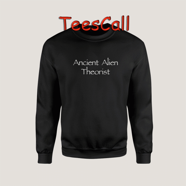 Sweatshirts Ancient Alien Theorist