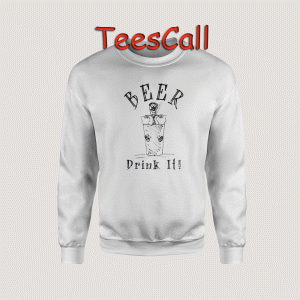Sweatshirts Beer Drink It