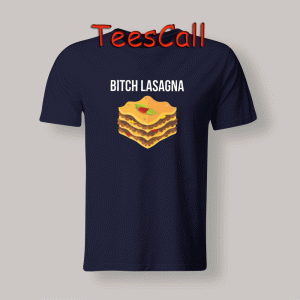 Tshirts Bitch Lasagna Meme