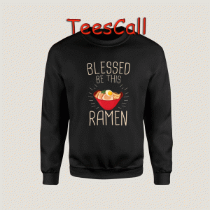 Sweatshirts Blessed Be This Ramen