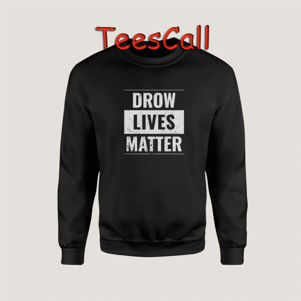 Sweatshirts Drow Lives Matter