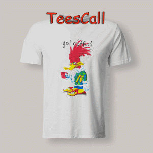 Tshirts Got Coffee Woody Woodpecker