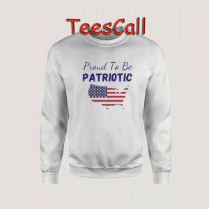 Sweatshirts Proud To Be Patriotic