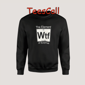 Sweatshirts The Element of Surprise