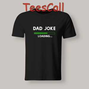 Tshirts Dad Joke Loading