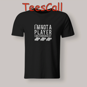 Tshirts I'm Not A Player