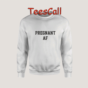 Sweatshirts Pregnant AF