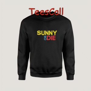 Sweatshirts Sunny or Die