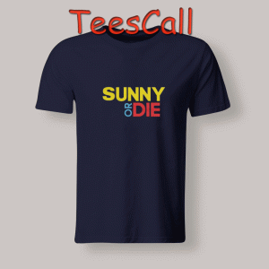Tshirts Sunny or Die