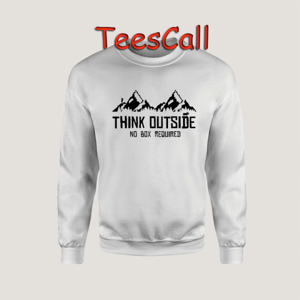 Sweatshirts Think Outside No Box Required