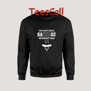 Sweatshirts You Can't Spell Sausage