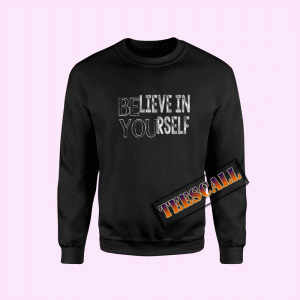 Sweatshirts Believe In Yourself