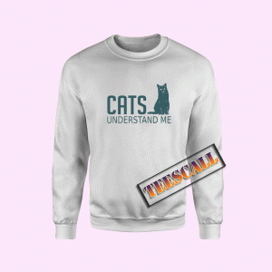 Sweatshirts Cats Understand Me