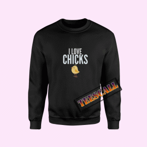 Sweatshirts I Love CHICKS