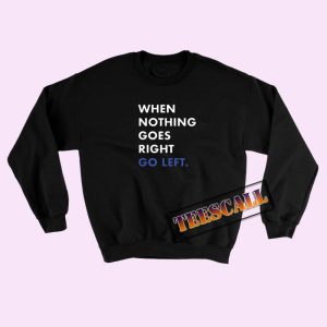 Sweatshirts When Nothing Goes Right