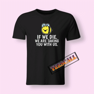 Tshirts If We Die We