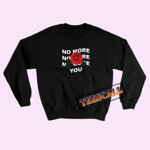 Sweatshirts No More You