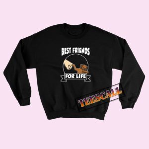 Sweatshirts Best Friends For Life Dog