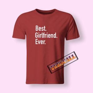 Best Girlfriend Ever T-Shirt