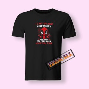 Deadpool I Can’t Be Held Responsible T-Shirt
