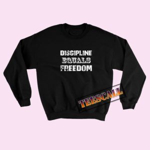 Sweatshirts Discipline Equals Freedom
