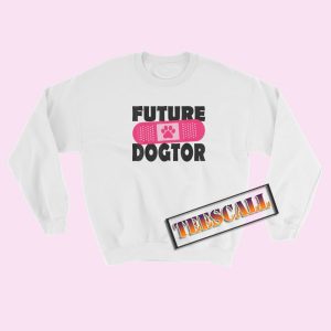 Sweatshirts Future Dogtor Vet Student