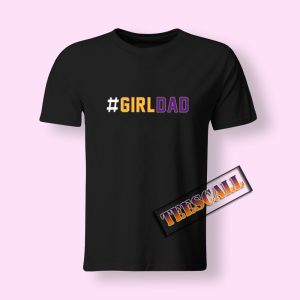 Girl Dad Hashtag Lakers Color T-Shirt