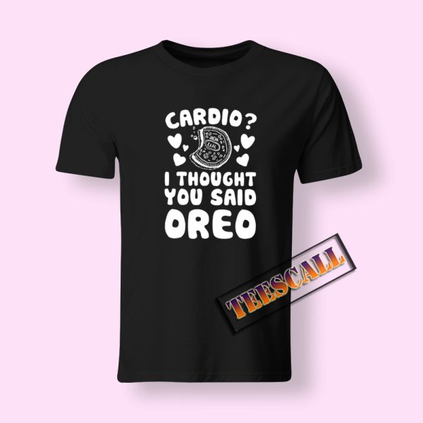 I Thought U Said Oreo T-Shirt