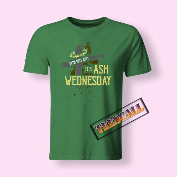 It’s Ash Wednesday T-Shirt