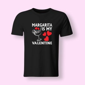Margarita is My Valentines T-Shirt