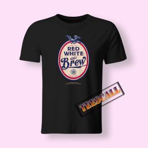 Red White and Brew T-Shirt
