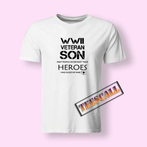 WWII Veteran Son Heroes T-Shirt
