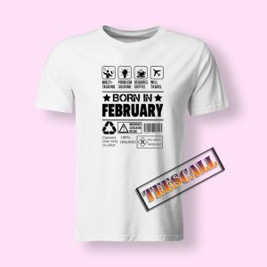 Funny Born in February T-Shirt
