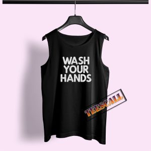 Wash Your Hands Tank Top