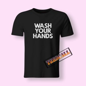 Wash Your Hands Tshirts